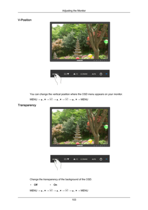 Page 104V-Position
You can change the vertical position where the OSD menu appears on your monitor.
MENU → 
 ,   →   →   ,   →   →   ,   → MENU
Transparency Change the transparency of the background of the OSD.
• Off •On
MENU →   ,   →   →   ,   →   →   ,   → MENU
Adjusting the Monitor
103Downloaded from ManualMonitor.com Manual± 