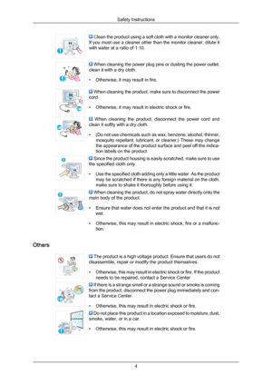 Page 5 Clean the product using a soft cloth with a monitor cleaner only.
If  you  must 
use a cleaner other than the monitor cleaner, dilute it
with water at a ratio of 1:10.  When cleaning the power plug pins or dusting the power outlet,
clean it with a dry cloth.
• Otherwise, it may result in fire.  When cleaning the product, make sure to disconnect the power
cord.
• Otherwise, it may result in electric shock or fire.   When  cleaning  the  product,  disconnect  the  power  cord  and
clean it softly with a...