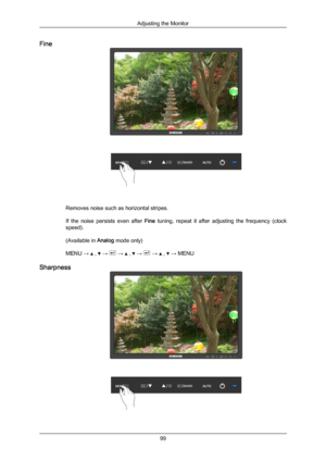 Page 100Fine
Removes noise such as horizontal stripes.
If  the 
noise 
persists  even  after  Fine  tuning,  repeat  it  after  adjusting  the  frequency  (clock
speed).
(Available in  Analog mode only)
MENU →   ,   →   →   ,   →   →   ,   → MENU
Sharpness Adjusting the Monitor
99
Downloaded from ManualMonitor.com Manual± 
