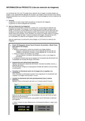 Page 55INFORMACIÓN de PRODUCTO (Libre de retención de imágenes) 
 
Los monitores de LCD y las TV pueden tener retención de la imagen al cambiar desde una 
imagen a otra, especialmente después de visualizar una imagen inmóvil durante mucho tiempo.  
Esta guía describe el uso correcto de los productos LCD para protegerlos contra la retención de 
imágenes.  
 
Garantía
La garantía no cubre ningún daño causado por la retención de imágenes.  
La garantía no cubre el desgaste de la pantalla. 
Qué es la Retención de...