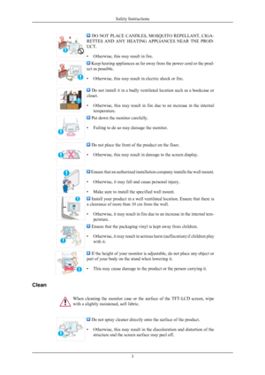 Page 4  DO  NOT  PLACE  CANDLES,  MOSQUITO  REPELLANT,  CIGA-
RETTES  AND  ANY  HEATING  APPLIANCES  NEAR  TNE 
PROD-
UCT.
• Otherwise, this may result in fire.  Keep heating appliances as far away from the power cord or the prod-
uct as possible.
• Otherwise, this may result in electric shock or fire.  Do not install it in a badly ventilated location such as a bookcase or
closet.
• Otherwise,  this  may  result  in  fire  due 

to  an  increase  in  the  internal
temperature.  Put down the monitor carefully....