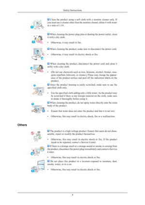 Page 5  Clean  the  product  using  a  soft  cloth  with  a  monitor  cleaner  only.  If
you must use a cleaner other  than 
the monitor cleaner, dilute it with water
at a ratio of 1:10.  When cleaning the power plug pins or dusting the power outlet, clean
it with a dry cloth.
• Otherwise, it may result in fire.  When cleaning the product, make sure to disconnect the power cord.
• Otherwise, it may result in electric shock or fire.   When  cleaning  the  product,  disconnect  the  power  cord  and  clean  it...