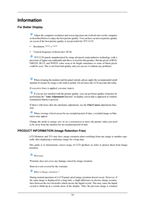 Page 557Information
For Better Display
 Adjust the computer resolution and screen injection rate (refresh rate\
) on the computer
as described below to enjoy the best picture quality. You can have an un\
even picture quality
on screen if the best picture quality is not provided for TFT-LCD.
•
Resolution: **** x ****
• Vertical frequency (refresh rate): 60 Hz  TFT-LCD panels manufactured by using advanced semiconductor technology \
with a
precision of 1ppm (one millionth) and above is used for this product. \
But...