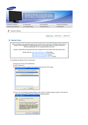 Page 23 
 
 Monitor Driver 
When prompted by the operating system for the monitor driver, insert the CD-ROM included with this monitor. Driver installation is slightly different from one operating system to another. Follow the  directions appropriate for the operating system you have.  
 
Prepare a blank disk and download the driver program file at the Internet web site shown below.  
 
Internet web site : http://www.samsung.com/ (Worldwide)
http://www.samsung.com/monitor  (U.S.A)
http://www.sec.co.kr/monitor...