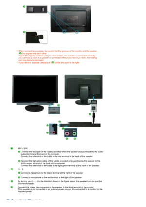 Page 20 
 
 
 
 
 
 When connecting a speaker, be careful that the grooves of the monitor and the speaker . 
( )are aligned with each other.  
Adjust the aligned positions until you hear a ‘click’. If a speaker is connected correctly, 
you can hear a ‘click’.If a speaker is connected without you hearing a ‘click’, the holding 
part may become damaged.
If you need to separate, please pull ( ) a little and push to the right.
 
MIC / SPK 
 
Connect the red cable of the cables provided when the speaker was...