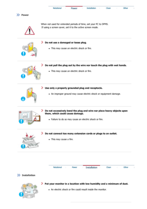 Page 3If using a screen saver, set it to the active screen mode.  
 
 
 Do not use a damaged or loose plug. 
zThis may cause an electric shock or fire.  
 
 
 
  Do not pull the plug out  by the wire nor touch the plug with wet hands. 
zThis may cause an electric shock or fire.  
 
 
 
  Use only a properly ground ed plug and receptacle. 
zAn improper ground may cause electric shock or equipment damage.  
 
 
 
  
  Do not excessively bend the plug and wire nor place heavy objects upon 
them, which could cause...
