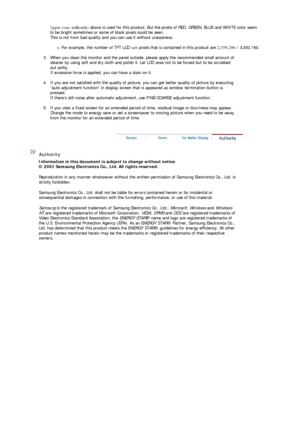 Page 721ppm (one millionth) above is used for this product. But the pixels of RED,  GREEN, BLUE  and WHITE color seem 
to be bright sometimes or some  of black pixels could be seen. 
This is not from bad quality and  you can use it without uneasiness. 
 
{ For example, the number of TFT  LCD sub pixels that is contained in this product are 2,359,296 / 3,932,160.  
 
3. When you clean the monitor and the panel outside, please apply the recommended small amount of  cleaner by using soft and dry clot h and polish...