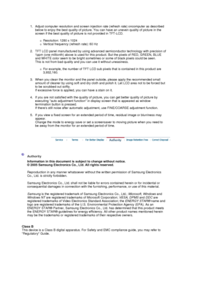 Page 93 
 
1. Adjust computer resolution and screen injection rate (refresh rate) oncomputer as described 
below to enjoy the best quality of picture. You can have an uneven quality of picture in the 
screen if the best quality of picture is not provided in TFT-LCD.  
 
{Resolution: 1280 x 1024  
{Vertical frequency (refresh rate): 60 Hz 
 
2. TFT LCD panel manufactured by using advanced semiconductor technology with precision of 
1ppm (one millionth) above is used for this product. But the pixels of RED,...