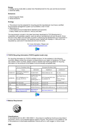 Page 76Energy zEnergy-saving mode after a certain time ?beneficial both for the user and the environment 
zElectrical safety 
Emissions 
zElectromagnetic fields 
zNoise emissions 
Ecology 
zThe product must be prepared for recycling and the manufacturer must have a certified 
environmental management system such as EMAS or ISO 14 000 
zRestrictions on 
  o chlorinated and brominated flame retardants and polymers 
  o heavy metals such as cadmium, mercury and lead.  
 
The requirements included in this label...