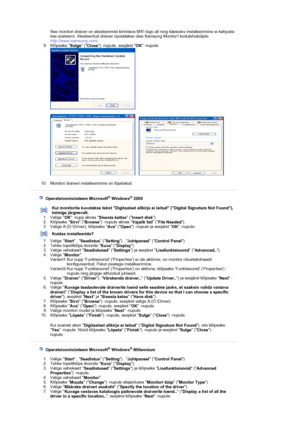 Page 17See monitori draiver on atesteerimist kinnitava MSi logo all ning käesolev installeerimine ei kahjusta 
teie süsteemi. Atesteeritud draiver riputatakse üles Samsung Monitori koduleheküljele 
http://www.samsung.com/.
9. Klõpsake 
Sulge (
Close) -nupule, seejärel 
OK -nupule. 
     
10. Monitori draiveri installeerimine on lõpetatud. 
  Operatsioonisüsteem Microsoft® Windows® 2000 
Kui monitorile kuvatakse tekst Digitaalset allkirja ei leitud (Digital Signature Not Found), 
toimige järgnevalt.
1. Valige...