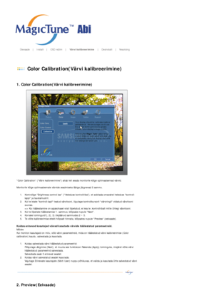 Page 38       Ülevaade    |    Installi    |    OSD režiim    |    Värvi kalibreerimine   |    Desinstalli   |    Veaotsing       
 
 Color Calibration(Värvi kalibreerimine) 
 
 
1. Color Calibration(Värvi kalibreerimine)  
 
“Color Calibration” (Värvi kalibreerimine) aitab teil seada monitorile kõige optimaalsemad värvid. 
 
Monitorile kõige optimaalsemate värvide seadmiseks läbige järgnevad 5 sammu. 
1. Kontrollige Brightness control bar” (Heleduse kontrollriba), et sobitada omavahel heleduse kontroll-
lappi...