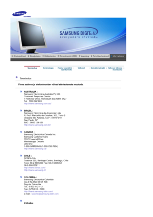 Page 49     
Teenindus
Firma aadress ja telefoninumber võivad ette teatamata muutuda.
AUSTRALIA :
Samsung Electronics Australia Pty Ltd. 
Customer Response Centre 
7 Parkview Drive, Homebush Bay NSW 2127 
Tel : 1300 362 603 
http://www.samsung.com.au/
BRAZIL :
Samsung Eletronica da Amazonia Ltda. 
R. Prof. Manoelito de Ornellas, 303, Terro B 
Chacara Sto. Antonio, CEP : 04719-040 
Sao Paulo, SP 
SAC : 0800 124 421 
http://www.samsung.com.br/
CANADA :
Samsung Electronics Canada Inc. 
Samsung Customer Care 
7037...