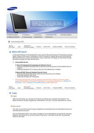 Page 20 What is XPe Client?
 
An Microsoft Windows XP Embedded(XPe) client uses the Microsoft Windows XP Embedded operating
system. When an XPe client is connected to a Citrix ICA server or another server that can provide the 
Microsoft RDP service, data for the keyboard, mouse, audio/video and display are transmitted through 
the network between the client and the server.  
 
  Connectable Servers  
 
A Citrix ICA 
(Independent Computing Architecture) Server 
-A Microsoft Windows 2000/2003 Server where the...