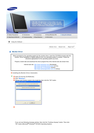 Page 34 
 
 Monitor Driver 
When prompted by the operating system for the monitor driver, insert the CD-ROM included with this monitor. Driver installation is slightly different  from one operating system to another. Follow the 
directions appropriate for the operating system you have.    
Prepare a blank disk and download the driver program file at the Internet web site shown here.  
 
Internet web site : http://www.samsung.com/  (Worldwide)
http://www.samsung.com/monitor  (U.S.A)
http://www.sec.co.kr/monitor...