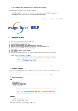 Page 42 
 
(If the drive where the CD is inserted is not D:\, enter the applicable drive.)  How to delete the Natural Color software program
Select Setting/Control Panel on the Start menu and then double-click Add/Delete a program.  
Select Natural Color from the list and then click the Add/Delete button.
 
   
Installation 
 
 
1. Insert the installation CD into the CD-ROM drive.  
2. Click the MagicTune™ installation file.  
3. Select installation Language, Click Next.  
4. When the Installation Shield Wizard...