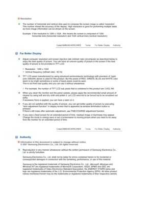 Page 74 
 
 
Resolution
The number of horizontal and vertical dots used to compose the screen image is called resolution. 
This number shows the accuracy of the display. High resolution is good for performing multiple tasks 
as more image information can be shown on the screen.  
 
Example :If the resolution is 1280 x 1024 , this means the screen is composed of 1280 horizontal dots (horizontal resolution) and 1024 vertical lines (vertical resolution).
 For Better Display
Adjust computer resolution and screen...