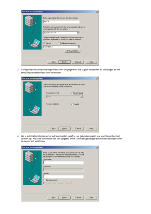 Page 24 
 
3. Configureer het comprimeringsniveau voor de gegevens die u gaat verzenden en ontvangen en het 
betrouwbaarheidsniveau voor de sessie. 
 
 
 
4. Als u automatisch bij de server wilt aanmelden, geeft u uw gebruikersnaam, uw wachtwoord en het 
domein op. Als u die informatie niet hier opgeeft, wordt u ernaar gevraagd iedere keer wanneer u met 
de server wilt verbinden. 
 
 
 
 