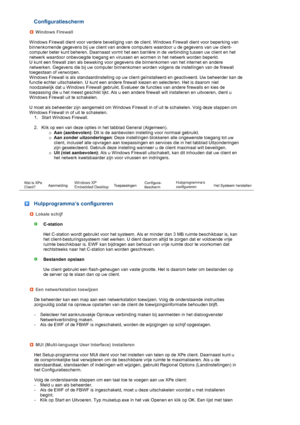 Page 33 
 
Configuratiescherm
Windows Firewall
Windows Firewall dient voor verdere beveiliging van de client. Windows Firewall dient voor beperking van 
binnenkomende gegevens bij uw client van andere computers waardoor u de gegevens van uw client-
computer beter kunt beheren. Daarnaast vormt het een barrière in de verbinding tussen uw client en het 
netwerk waardoor onbevoegde toegang en virussen en wormen in het netwerk worden beperkt. 
U kunt een firewall zien als bewaking voor gegevens die binnenkomen van...