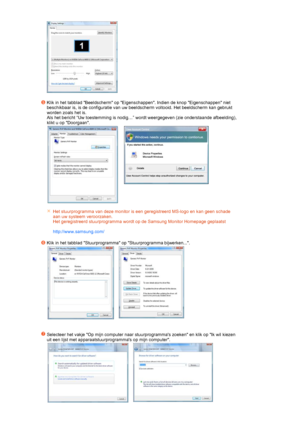 Page 38  
 
Klik in het tabblad Beeldscherm op Eigenschappen. Indien de knop Eigenschappen niet 
beschikbaar is, is de configuratie van uw beeldscherm voltooid. Het beeldscherm kan gebrukt 
worden zoals het is. 
Als het bericht “Uw toestemming is nodig…” wordt weergegeven (zie onderstaande afbeelding), 
klikt u op Doorgaan. 
 
 
    
Het stuurprogramma van deze monitor is een geregistreerd MS-logo en kan geen schade 
aan uw systeem veroorzaken.  
Het geregistreerd stuurprogramma wordt op de Samsung Monitor...