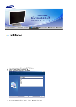 Page 23    
 
  
Installation 
 
 
1. Insert the installation CD into the CD-ROM drive.  
2. Click the AutoRotation  installation file.  
3. Select installation Language, Click Next. 
  
 
4. When the Installation Shield Wizard window appears, click Next.  
 