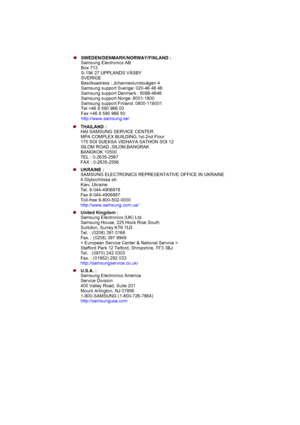 Page 76THAILAND : 
HAI SAMSUNG SERVICE CENTER 
MPA COMPLEX BUILDING,1st-2nd Floor 
175 SOI SUEKSA VIDHAYA SATHON SOI 12 
SILOM ROAD ,SILOM,BANGRAK 
BANGKOK 10500 
TEL : 0-2635-2567 
FAX : 0-2635-2556 
UKRAINE :  
SAMSUNG ELECTRONICS REPRESENTATIVE OFFICE IN UKRAINE 
4 Glybochitska str. 
Kiev, Ukraine 
Tel. 8-044-4906878 
Fax 8-044-4906887 
Toll-free 8-800-502-0000 
http://www.samsung.com.ua/  
United Kingdom : 
Samsung Electronics (UK) Ltd. 
Samsung House, 225 Hook Rise South 
Surbiton, Surrey KT6 7LD 
Tel. :...