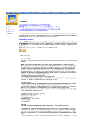 Page 78Service
Terms 
Regulatory 
Natural Color 
Authority 
 
 
 
 
Regulatory
FCC Information | IC Compliance Notice | MPR II Compliance | European Notice (Europe only) | PCT Notice | VCCI | CCC Notice TCO95-Ecological requirements for pers onal computers (TCO95 applied model only) TCO99-Ecological requirements for personal computers (TCO99 applied model only) TCO03-Ecological requirements for personal computers (TCO03 applied model only) TCO03 Recycling Information (TCO03 applied model only) 
You must...