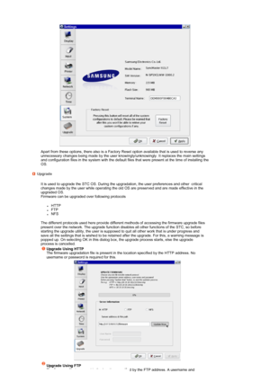 Page 35 
  
  Apart from these options, there also is a Factory Reset option available that is used to reverse any 
unnecessary changes being made by the user knowingly/unknowingly. It replaces the main settings 
and configuration files in the system with the default files that were present at the time of installing the 
OS. 
Upgrade
  It is used to upgrade the STC OS. During the upgrad ation, the user preferences and other  critical 
changes made by the user while operating the old OS  are preserved and are...