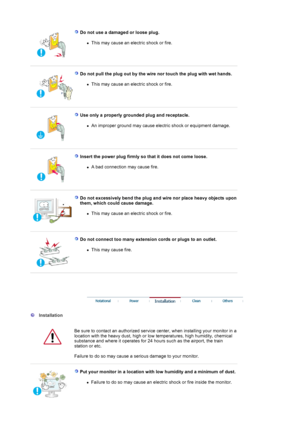 Page 3 
 Do not use a damaged or loose plug. 
zThis may cause an electric shock or fire.  
 
 
 
  Do not pull the plug out by the wire nor touch the plug with wet hands. 
zThis may cause an electric shock or fire.  
 
 
 
  Use only a properly grounded plug and receptacle. 
zAn improper ground may cause electric shock or equipment damage.  
 
 
 
  Insert the power plug firmly so that it does not come loose. 
zA bad connection may cause fire.  
 
 
 
  
  Do not excessively bend the plug and wire nor place...