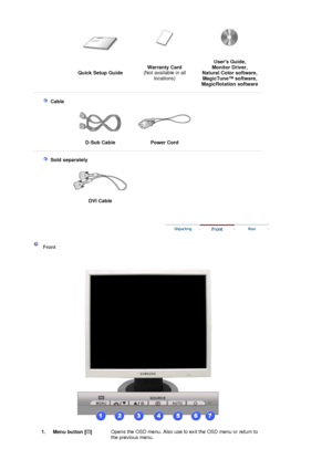 Page 14 Quick Setup Guide Warranty Card
 
(Not available in all 
locations) Users Guide, 
Monitor Driver, 
Natural Color software, 
MagicTune™ software, 
Ma
gicRotation software 
 
 
    
 Cable
  
  
D-Sub Cable  Power Cord   
 
 
    
 Sold separately
 
  
DVI Cable   
 
 
 
 Front  
 
 
1. Menu button [ ] 
 Opens the OSD menu. Also use to ex it the OSD menu or return to 
the previous menu.  
 