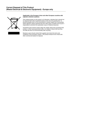 Page 46Correct Disposal of This Product 
(Waste Electrical & Electronic Equipment) - Europe only 
(Applicable in the European Union and other European countries with 
separate collection systems) 
 
This marking shown on the product or its literature, indicates that it should not 
be disposed with other household wastes at the end of its working life. To 
prevent possible harm to the environment or human health from uncontrolled 
waste disposal, please separate this from other types of wastes and recycle it...