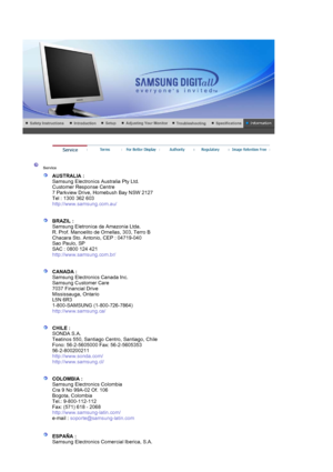 Page 86 
 
 Service  
AUSTRALIA :  
Samsung Electronics Australia Pty Ltd. 
Customer Response Centre 
7 Parkview Drive, Homebush Bay NSW 2127 
Tel : 1300 362 603 
http://www.samsung.com.au/  
 
 
BRAZIL :  
Samsung Eletronica da Amazonia Ltda. 
R. Prof. Manoelito de Ornellas, 303, Terro B 
Chacara Sto. Antonio, CEP : 04719-040 
Sao Paulo, SP 
SAC : 0800 124 421 
http://www.samsung.com.br/  
 
 
CANADA :  
Samsung Electronics Canada Inc. 
Samsung Customer Care 
7037 Financial Drive 
Mississauga, Ontario 
L5N 6R3...