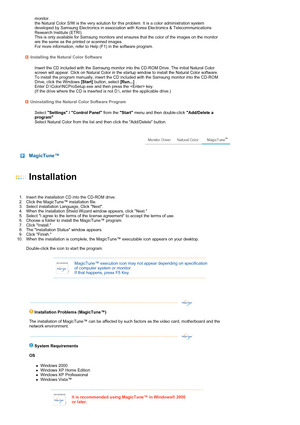 Page 40 
 
 
  monitor.  
the Natural Color S/W is the very solution for this problem. It is a color administration system 
developed by Samsung Electronics in association with Korea Electronics & Telecommunications 
Research Institute (ETRI).  
This is only available for Samsung monitors and ensures that the color of the images on the monitor 
are the same as the printed or scanned images.  
For more information, refer to Help (F1) in the software program.  Installing the Natural Color Software 
Insert the CD...