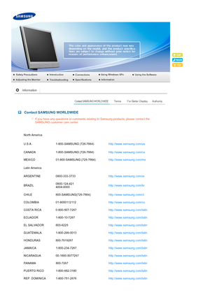 Page 65 
 
 Contact SAMSUNG WORLDWIDE
If you have any questions or comments relating to Samsung products, please contact the 
SAMSUNG customer care center. 
North America
U.S.A 1-800-SAMSUNG (726-7864) http://www.samsung.com/us
CANADA 1-800-SAMSUNG (726-7864) http://www.samsung.com/ca 
MEXICO 01-800-SAMSUNG (726-7864) http://www.samsung.com/mx
Latin America
ARGENTINE 0800-333-3733 http://www.samsung.com/ar 
BRAZIL 0800-124-421 
4004-0000 http://www.samsung.com/br
CHILE 800-SAMSUNG(726-7864)...