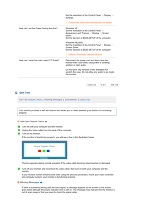 Page 46Set the resolution at the Control Panel → Display → 
Settings.  
 
Contact the video card manufacturer for details.
How can I set the Power Saving function? Windows XP :  
Set the resolution at the Control Panel → 
Appearance and Themes → Display → Screen 
Saver.  
Set the function at BIOS-SETUP of the computer.  
 
Windows ME/2000 :  
Set the resolution at the Control Panel →
 Display →
 
Screen Saver.  
Set the function at BIOS-SETUP of the computer.  
 
Refer to Windows/Computer Manual
How can I clean...