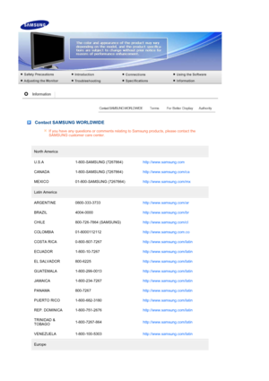 Page 52 
 
 Contact SAMSUNG WORLDWIDE
If you have any questions or comments relating to Samsung products, please contact the 
SAMSUNG customer care center. 
North America
U.S.A1-800-SAMSUNG (7267864)http://www.samsung.com  
CANADA
1-800-SAMSUNG (7267864)http://www.samsung.com/ca  
MEXICO
01-800-SAMSUNG (7267864)http://www.samsung.com/mx  
Latin America
ARGENTINE0800-333-3733http://www.samsung.com/ar 
BRAZIL
4004-0000http://www.samsung.com/br  
CHILE
800-726-7864 (SAMSUNG)http://www.samsung.com/cl  
COLOMBIA...