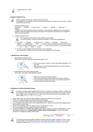 Page 38supported by the monitor. 
3. Display Adapter Driver
Display adapter refers to the computer video card driver.  
If the adapter is not properly set, you cannot adjust resolution, frequency or color and you cannot 
install the monitor driver. 
1. Checking Adapter Driver 
Click Start   Settings   Control Panel   Display   Settings   Advanced   
Adapter. 
If Default or a wrong product model is indicated, it means that the adapter driver is not properly 
installed. Install the adapter driver again according...