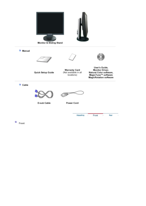 Page 15Monitor & Sliding Stand
 Manual
Quick Setup GuideWarranty Card
(Not available in all 
locations)Users Guide, 
Monitor Driver, 
Natural Color software, 
MagicTune™ software  
Ma
gicRotation software
 Cable
D-sub Cable  Power Cord 
Front
 