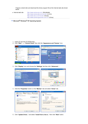 Page 29Prepare a blank disk and download the driver program file at the Internet web site shown 
below. 
 
zInternet web site :  http://www.samsung.com/ (Worldwide)
http://www.samsung.com/monitor (U.S.A)
http://www.sec.co.kr/monitor (Korea)
http://www.samsungmonitor.com.cn/ (China)
 
  Microsoft® Windows® XP Operating System 
 
1. Insert CD into the CD-ROM driver.  
2. Click 
Start —> 
Control Panel then click the 
Appearance and Themes Icon.  
 
     
 
3. Click 
Display icon and choose the 
Settings tab then...