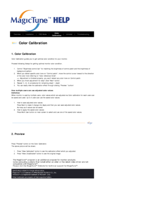 Page 60       Overview      |     Installation      |     OSD Mode     |     Color 
Calibration    
|     Uninstall      |     Troubleshooting        
 
 Color Calibration 
 
 
1. Color Calibration 
Color Calibration guides you to get opti mal color condition for your monitor. 
 
Proceed following 5steps for getting optimal monitor color condition . 
1. Control Brightness control bar for matching the  brightness of control patch and the brightness of 
background pattern  
2. When you detect specific color tone...