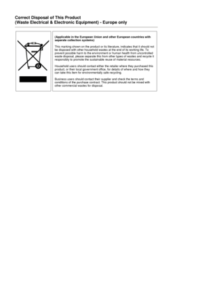 Page 86Correct Disposal of This Product 
(Waste Electrical & Electronic Equipment) - Europe only 
(Applicable in the European Union  and other European countries with 
separate collection systems)  
 
This marking shown on the product or its  literature, indicates that it should not 
be disposed with other household wastes at the end of its working life. To 
prevent possible harm to the environment or human health from uncontrolled 
waste disposal, please separate this from other types of wastes and recycle it...