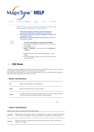 Page 95       Overview     |    Installation     |    OSD Mode    |    Color 
Calibration   |    Uninstall     |    Troubleshooting       
 OSD Mode 
 
The OSD mode makes the adjustment of settings on all monitors easy. When selected , each tab on top of the control 
window displays the general descriptions of the sub-menu items for adjustment.  
When selected, each tab displays a list of menus. For quick adjustment of the monitor settings, the OSD mode allows 
easy and convenient access to all tabs and...