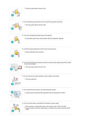 Page 3This may cause electric shock or fire. 
 
 
Do not pull the plug out by the wire nor touch the plug with wet hands.  
 
This may cause electric shock or fire.
 
 
Use only a properly grounded plug and receptacle.  
 
An improper ground may cause electric shock or equipment damage. 
 
 
Insert the power plug firmly so that it does not come loose.  
 
A bad connection may cause fire. 
 
 
Do not bend the plug excessively and wire nor place heavy objects upon them, which 
could cause damage.  
 
This may...