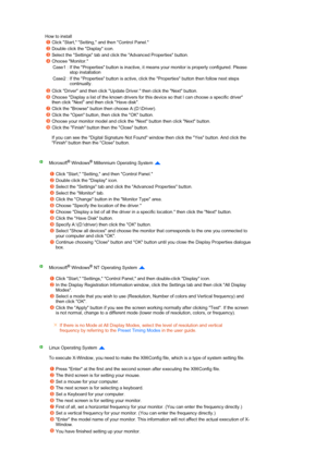 Page 26 
 
 
 
 
 
   
How to install 
Click Start, Setting, and then Control Panel. 
Double click the Display icon. 
Select the Settings tab and click the Advanced Properties button. 
Choose Monitor.  
Case1 : If the Properties button is inactive, it means your monitor is properly configured. Please 
stop installation 
Case2 : If the Properties button is active, click the Properties button then follow next steps 
continually.
Click Driver and then click Update Driver. then click the Next button. 
Choose...