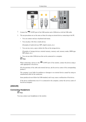 Page 162.Connect the  DOWN  port of the USB monitor and a USB device with the USB cable.
3. The use procedures are as the same as those for using an external device connecting to the PC. • You can connect and use a keyboard and mouse.
• You can play a file from a media device.(Examples of media devices: MP3, digital camera, etc.)
• You can run, move, copy or delete the files on the storage device. (Examples  of  storage  devices:  external  memory,  memory  card,  memory  reader,  HDD-type
MP3 player, etc.)
•...