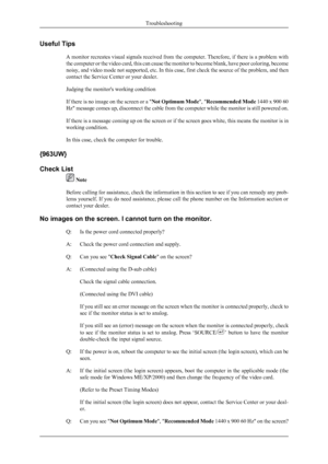 Page 21Useful TipsA monitor recreates visual signals received from the computer. Therefore, if there is a problem with
the computer or the video card, this can cause the monitor to become blank, have poor coloring, become
noisy, and video mode not supported, etc. In this case, first check the source of the problem, and then
contact the Service Center or your dealer.
Judging the monitor's working condition
If there is no image on the screen or a " Not Optimum Mode", "Recommended Mode  1440 x 900...