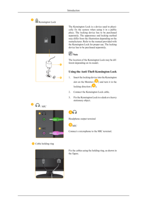 Page 7 Kensington Lock
The Kensington Lock is a device used to physi-
cally  fix  the  system  when  using  it  in  a  public
place.  The  locking  device  has  to  be  purchased
separately.  The  appearance  and  locking  method
may differ from the illustration depending on the
manufacturer. Refer to the manual provided with
the Kensington Lock for proper use. The locking
device has to be purchased separately.
 Note
The location of the Kensington Lock may be dif-
ferent depending on its model.
Using the...