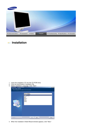 Page 24    
 
  
Installation 
 
 
1. Insert the installation CD into the CD-ROM drive.  
2. Click the AutoRotation  installation file.  
3. Select installation Language, Click Next. 
  
 
4. When the Installation Shield Wizard window appears, click Next.  
 