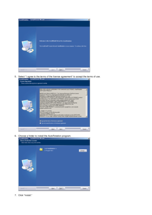 Page 25  
 
5. Select I agree to the terms of the license agreement to accept the terms of use.  
  
 
6. Choose a folder to install the AutoRotation program. 
  
 
7. Click Install. 
 