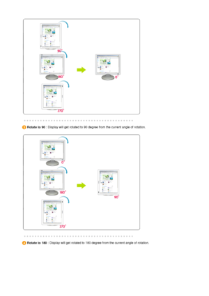 Page 39  
 
 
 
Rotate to 90 : Display will get rotated to 90 degree from the current angle of rotation. 
 
 
 
 
 
Rotate to 180 : Display will get rotated to 180 degree from the current angle of rotation. 
 
 