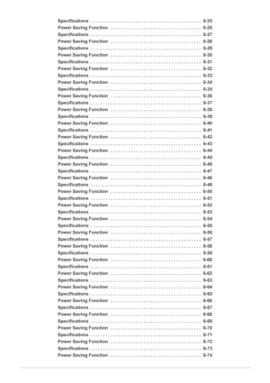 Page 4Specifications  . . . . . . . . . . . . . . . . . . . . . . . . . . . . . . . . . . . . . . . . . . . .  6-25
Power Saving Function   . . . . . . . . . . . . . . . . . . . . . . . . . . . . . . . . . . . .  6-26
Specifications  . . . . . . . . . . . . . . . . . . . . . . . . . . . . . . . . . . . . . . . . . . . .  6-27
Power Saving Function   . . . . . . . . . . . . . . . . . . . . . . . . . . . . . . . . . . . .  6-28
Specifications  . . . . . . . . . . . . . . . . . . . . . . . . . . . . . . . . . . ....